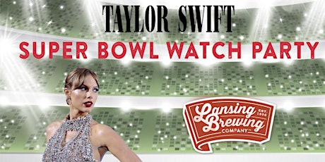 Hauptbild für Swiftie Bowl Watch Party at Lansing Brewing Company