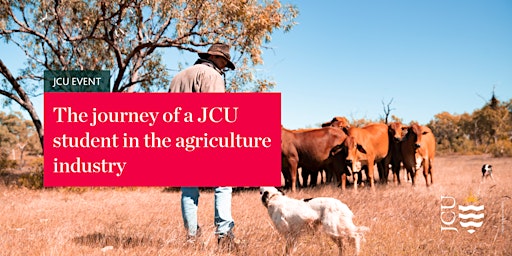 Imagem principal do evento The journey of a JCU Student in the agriculture industry