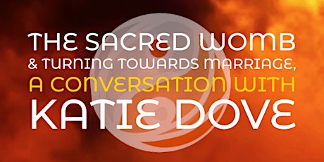 Imagem principal do evento The Sacred Womb & "Turning Towards" Marriage, a conversation w Katie Dove