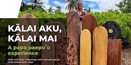 KĀLAI AKU, KĀLAI MAI – A papa paepoʻo experience primary image