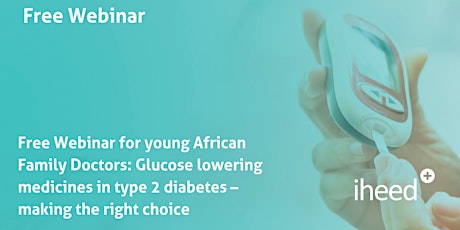 Free Webinar for young African Family Doctors: Glucose lowering medicines in type 2 diabetes – making the right choice primary image