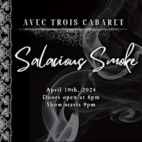 Primaire afbeelding van Avec Trois Cabaret presents: Salacious Smoke