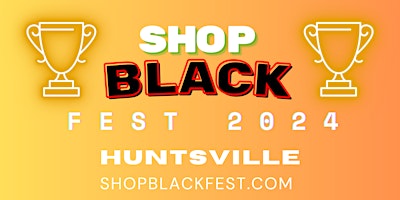 Primaire afbeelding van June 15, 2024 - Huntsville - Shop Black Fest (Juneteenth Edition)