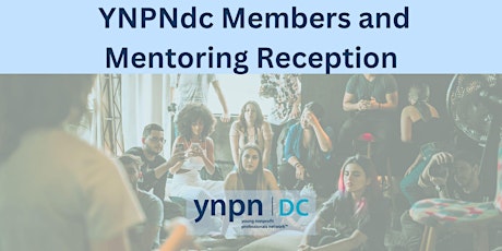 YNPNdc Members and Mentoring Reception primary image