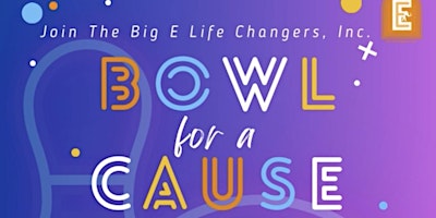 Imagen principal de The Big E Life Changers, Inc. Bowling Event