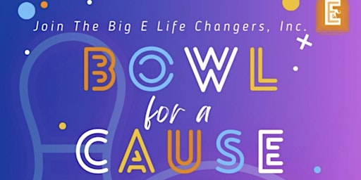 Imagem principal de The Big E Life Changers, Inc. Bowling Event