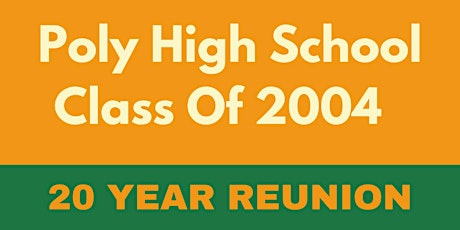 Poly High School Class of 2004 - 20 Year Reunion