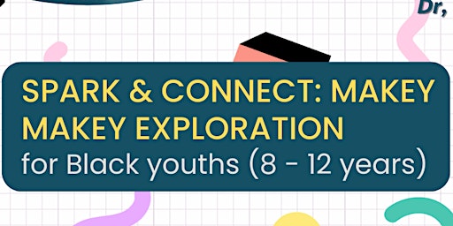 Spark & Connect: Makey Makey Exploration for Black Youths (8 - 12 years) primary image