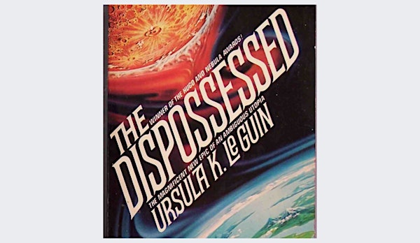 Reading Between the Lines: "The Dispossessed" by Ursula Le Guin