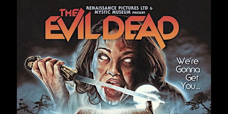 Evil Dead "We're Going To Get You"  Museum & Immersive Experience