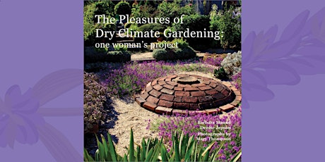 Denise Jepson & Barbara Maund: The Pleasures of Dry Climate Gardening - Elmore