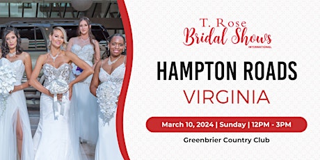 T Rose International Bridal Show Hampton Roads 2024 primary image