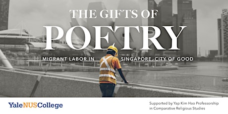 The Gifts of Poetry: Migrant Labor in Singapore, City of Good