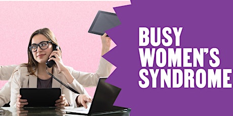 Imagen principal de International Women's Day - Busy Women's Syndrome Talk