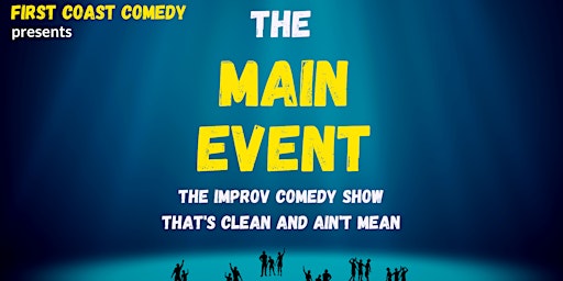 Primaire afbeelding van The Main Event- Improv Comedy for EVERYONE!