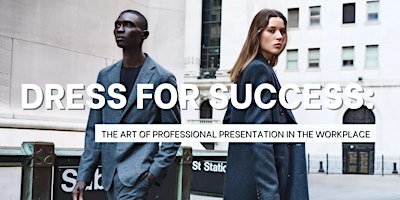 Image principale de Dress for Success: The Art of Professional Presentation in the Workplace