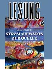 "Stromaufwärts zur Quelle" - Lesung & Diskussion