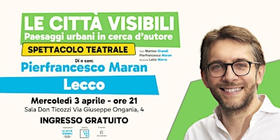 Image principale de Le Città Visibili - Spettacolo teatrale di e con Pierfrancesco Maran