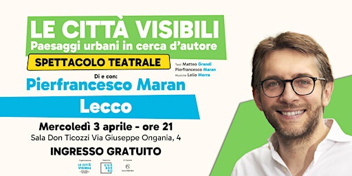 Hauptbild für Le Città Visibili - Spettacolo teatrale di e con Pierfrancesco Maran