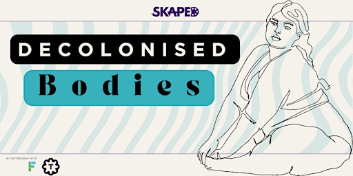 Skaped Workshop: Decolonised Bodies primary image