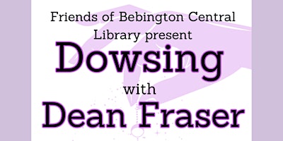 Imagen principal de Bebington Central Library Presents Dowsing with Dean Fraser