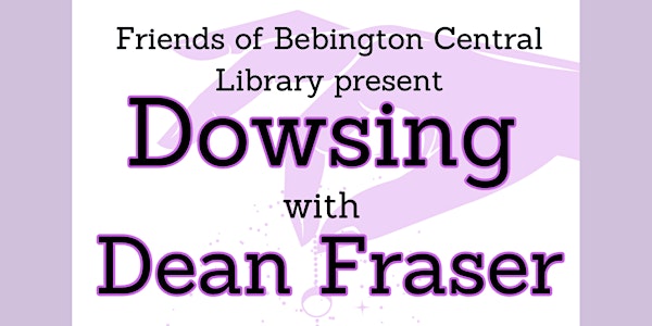 Bebington Central Library Presents Dowsing with Dean Fraser