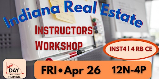 Hauptbild für LIVE/Online!  Indiana Real Estate Instructors Workshop • Apr 26
