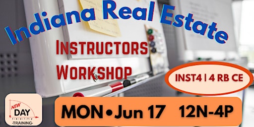 Primaire afbeelding van LIVE/Online!  Indiana Real Estate Instructors Workshop • Jun 17