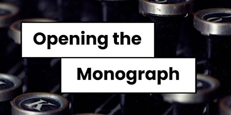 Opening the Monograph: its future within an open scholarly landscape