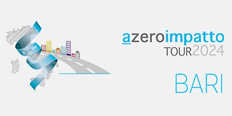 Hauptbild für BARI | #azeroimpatto... NON solo efficienza energetica - TOUR 2024