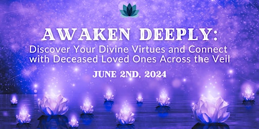 Immagine principale di Awaken Deeply: Discover Divine Virtues + Connect w/ Deceased Loved Ones 
