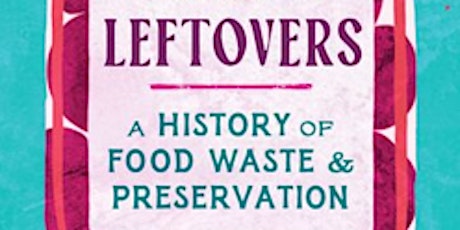 Lunchtime Lecture: Leftovers: A History of Food Preservation