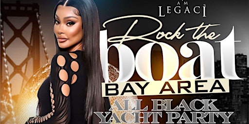 Imagen principal de ROCK THE BOAT BAY AREA ALL BLACK YACHT PARTY | ALL STAR WEEKEND 2025