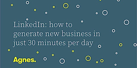 FREE: How to generate new business in just 30 minutes per day