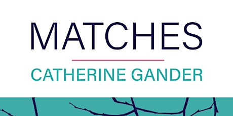Catherine Gander - Matches - Book Launch primary image