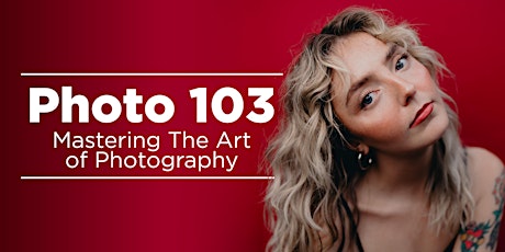 Photo 103 - Mastering the Art of Photography