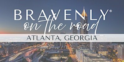 Imagem principal do evento Bravenly on the Road - Atlanta, Georgia