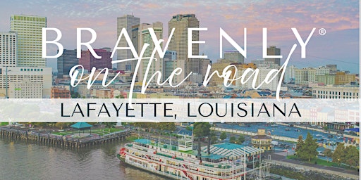 Immagine principale di Bravenly on the Road - Lafayette, Louisiana 