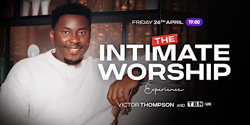 Hauptbild für The Intimate Worship Experience with Victor Thompson & TBN UK