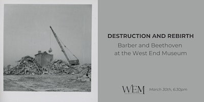 Primaire afbeelding van Destruction and Rebirth: Barber and Beethoven at the West End Museum