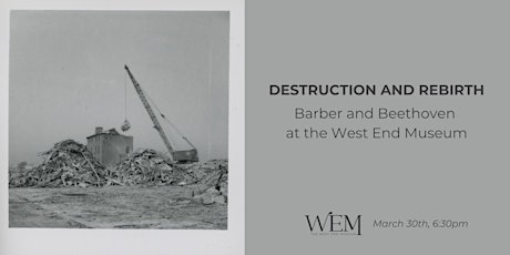 Destruction and Rebirth: Barber and Beethoven at the West End Museum