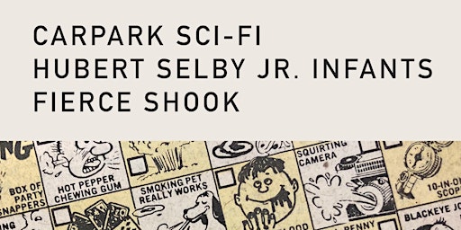 Primaire afbeelding van Carpark Sci-Fi + Hubert Selby Jr. Infants + Fierce Shook