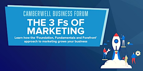 Imagen principal de Camberwell Business Forum: The 3 Fs of Marketing