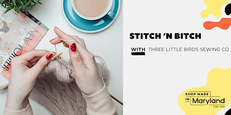 Stitch 'n Bitch w/Three Little Birds Sewing Co