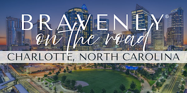 Bravenly on the Road - Charlotte, North Carolina