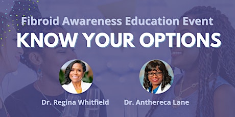 LADIES - Take Care of YOU. Virtual Women's Education Event About Fibroids.
