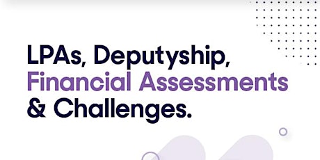 Imagen principal de LPAs, Deputyship, Financial Assessments & Challenges