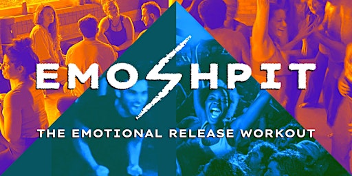 EMOSHPIT... The Emotional Release Workout primary image
