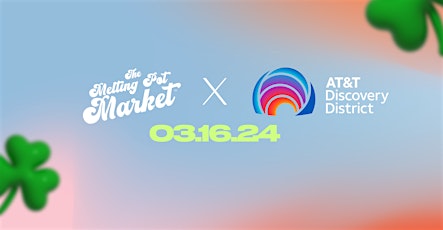 The Melting Pot Market at the AT&T Discovery District : MARCH 16TH primary image