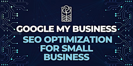 Google MyBusiness and SEO Optimization for Small Business